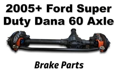 Brakes - 2005+ Ford Super Duty Dana 60 Axle - Brake Parts