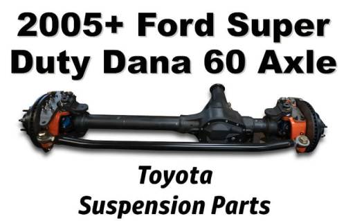 Toyota - 2005+ Ford Super Duty Dana 60 Axle - Toyota Suspension Parts