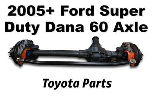 Toyota - 2005+ Ford Super Duty Dana 60 Axle - Toyota Parts